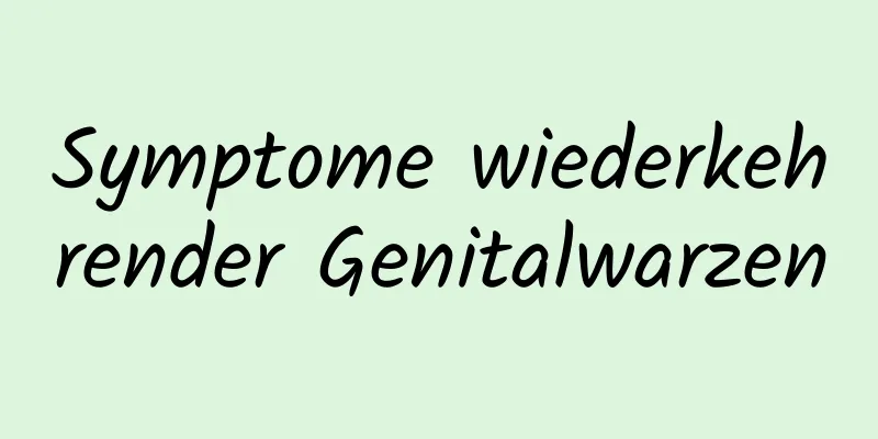 Symptome wiederkehrender Genitalwarzen