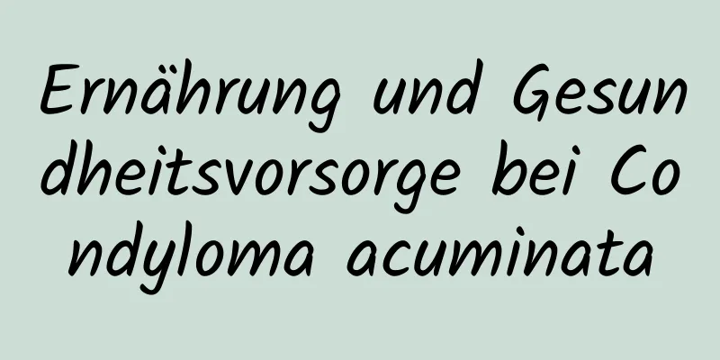 Ernährung und Gesundheitsvorsorge bei Condyloma acuminata