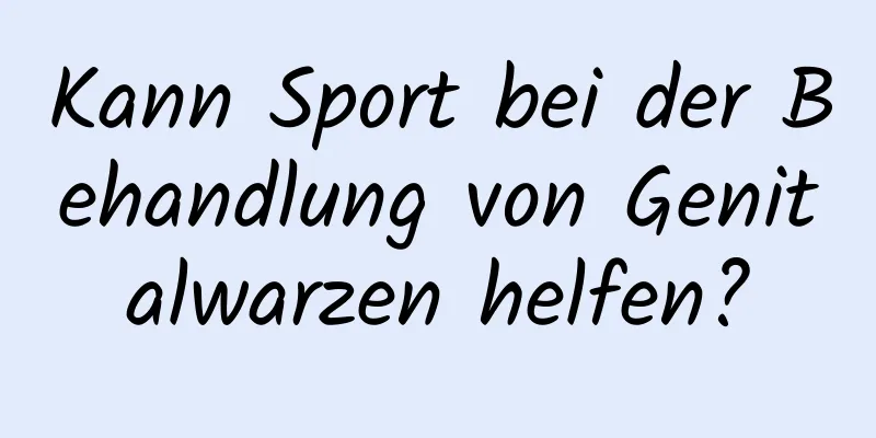 Kann Sport bei der Behandlung von Genitalwarzen helfen?