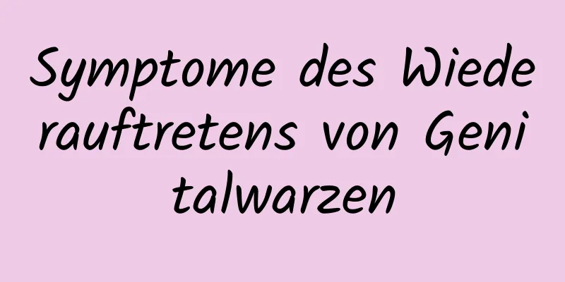 Symptome des Wiederauftretens von Genitalwarzen