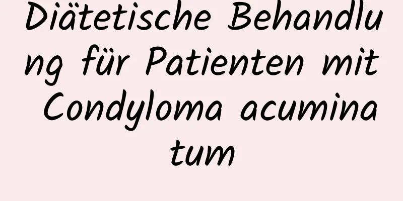 Diätetische Behandlung für Patienten mit Condyloma acuminatum
