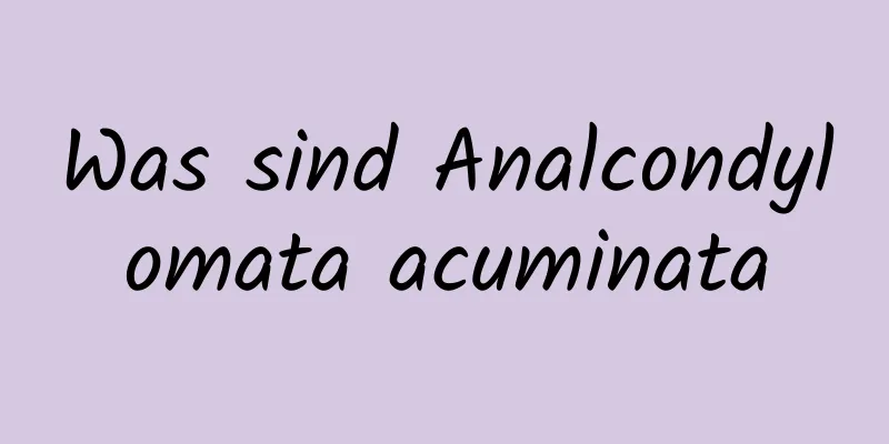 Was sind Analcondylomata acuminata