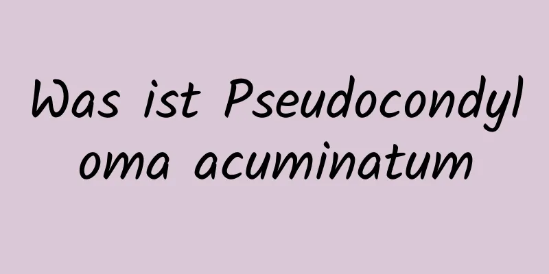 Was ist Pseudocondyloma acuminatum