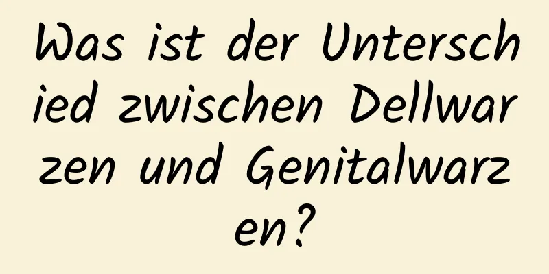 Was ist der Unterschied zwischen Dellwarzen und Genitalwarzen?