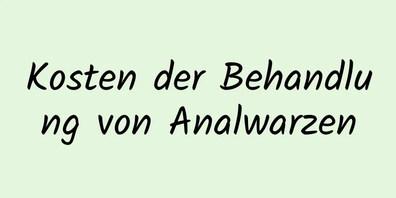 Kosten der Behandlung von Analwarzen