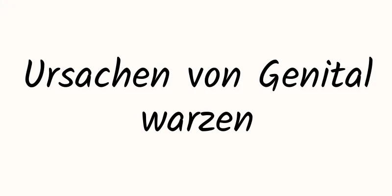 Ursachen von Genitalwarzen