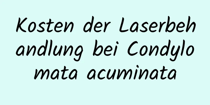 Kosten der Laserbehandlung bei Condylomata acuminata