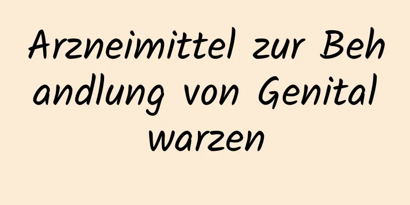 Arzneimittel zur Behandlung von Genitalwarzen