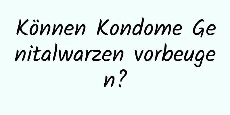Können Kondome Genitalwarzen vorbeugen?