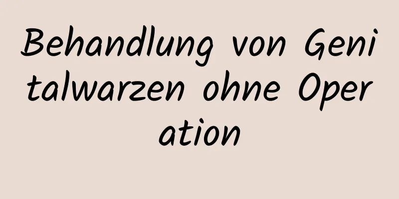 Behandlung von Genitalwarzen ohne Operation
