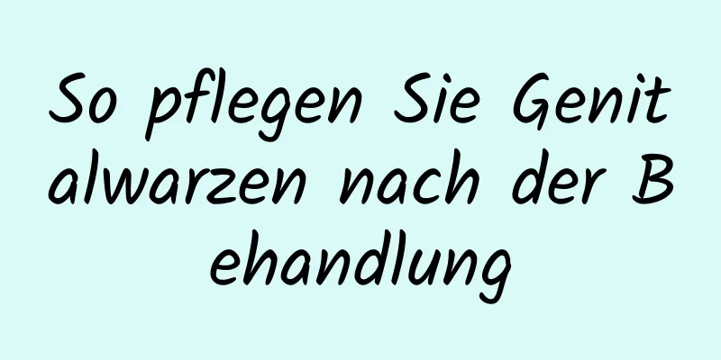 So pflegen Sie Genitalwarzen nach der Behandlung