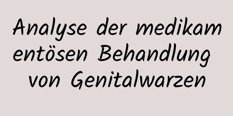 Analyse der medikamentösen Behandlung von Genitalwarzen