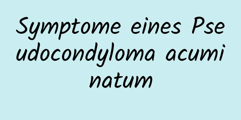 Symptome eines Pseudocondyloma acuminatum