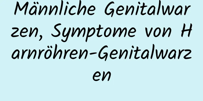 Männliche Genitalwarzen, Symptome von Harnröhren-Genitalwarzen
