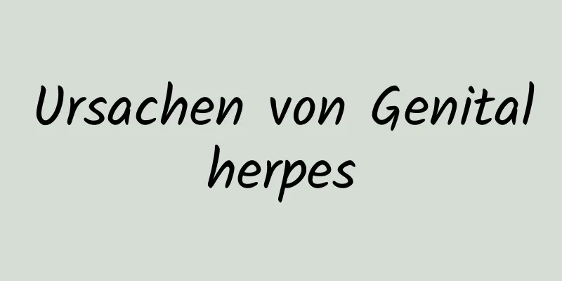 Ursachen von Genitalherpes