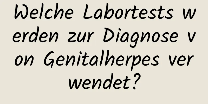 Welche Labortests werden zur Diagnose von Genitalherpes verwendet?